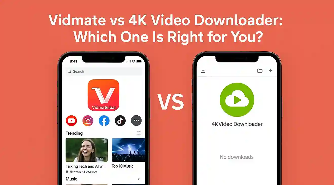 Vidmate VS 4K Video Downloader: Which One Is Right for You?